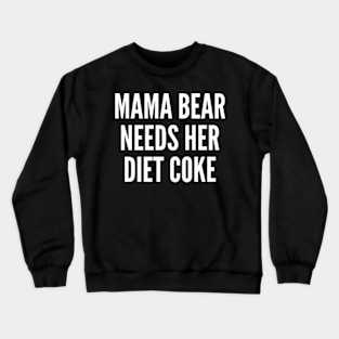 Mama bear needs her diet Crewneck Sweatshirt